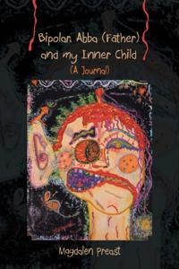 Bipolar, Abba (Father) and My Inner Child