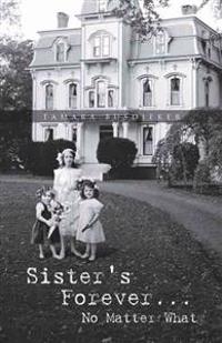Bokomslag for "Sister's Forever... No Matter What"
