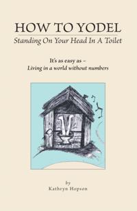 How to Yodel Standing on Your Head in a Toilet