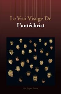 Vrai Visage De L'Antechrist