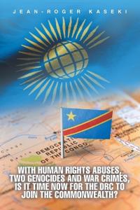 With human rights abuses, two genocides and war crimes, is it time now for the DRC to join the Commonwealth?