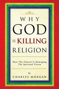 Bokomslag for "Why God Is Killing Religion"
