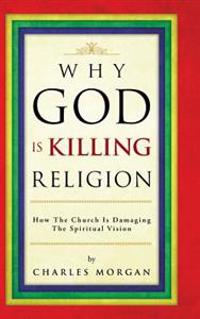 Bokomslag for "Why God Is Killing Religion"