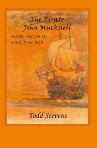 Pirate John Mucknell and the Hunt for the Wreck of the John
