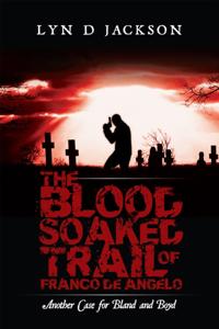 Blood Soaked Trail of Franco De Angelo