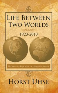 Life Between Two Worlds 1923-2010