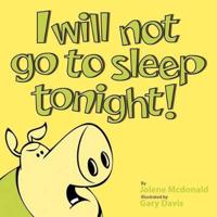 Bokomslag för "I Will Not Go to Sleep Tonight!"
