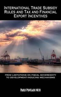 Bokomslag för "International Trade Subsidy Rules and Tax and Financial Export Incentives"