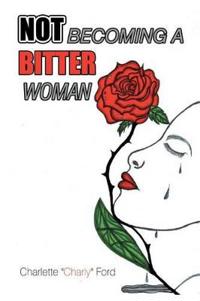 Not Becoming A Bitter Woman