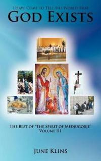 Bokomslag för "I Have Come to Tell the World That God Exists"