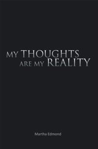 My Thoughts Are My Reality
