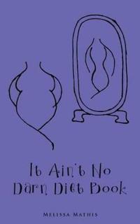 It Ain't No Darn Diet Book