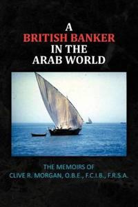 Bokomslag för "A British Banker in the Arab World"