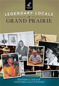 Legendary Locals of Grand Prairie