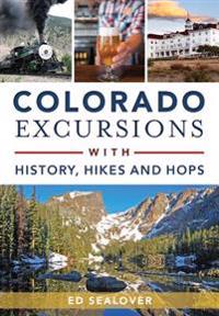 Colorado Excursions with History, Hikes and Hops