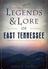 Bokomslag för "Legends & Lore of East Tennessee"