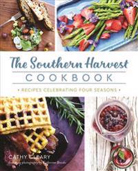 The Southern Harvest Cookbook: Recipes Celebrating Four Seasons