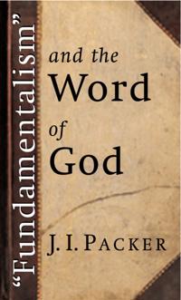 "e;Fundamentalism"e; and the Word of God
