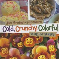 Cold, Crunchy, Colorful