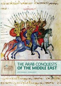 Arab Conquests of the Middle East, 2nd Edition