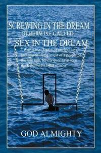 Screwing in the Dream Otherwise Called Sex in the Dream.