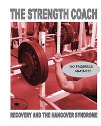 The Strength Coach - Recovery and the Hangover Syndrome