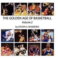 The Golden Age of Basketball - Volume II