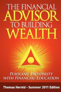 The Financial Advisor to Building Wealth - Summer 2011 Edition: Pursuing Prosperity with Financial Education