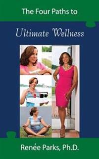 The Four Paths to Ultimate Wellness