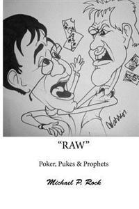 RAW, Poker, Pukes and Prophets