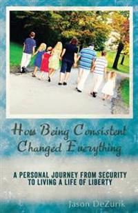 How Being Consistent Changed Everything