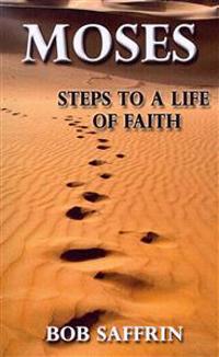 Moses - Steps to a Life of Faith