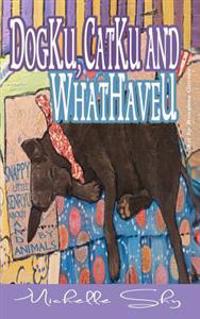 DogKu, CatKu and WhatHaveU: Snappy little senryu about and by animals