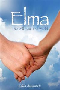 Elma: This Will Heal The World
