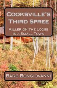 Cooksville's Third Spree: Killer on the Loose in a Small Town