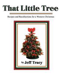 That Little Tree: Recipes & Recollections for a Western Christmas