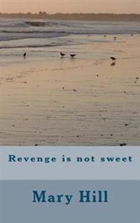 Revenge is not sweet