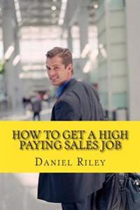 How to Get a High Paying Sales Job