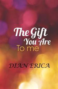 The Gift You Are To Me