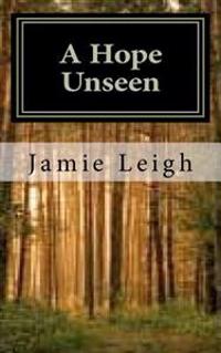 A Hope Unseen: A Hope Unseen