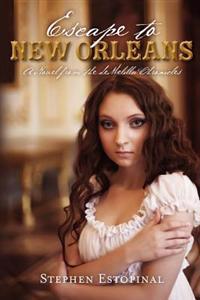 Escape to New Orleans: A Novel from the deMelilla Chronicles