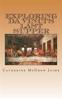 Exploring Da Vinci's Last Supper