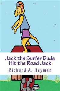 Jack the Surfer Dude .....Hit the Road Jack Book 3: Hit the Road Jack