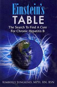 Einstein's Table: The Search To Find A Cure For Chronic Hepatitis B
