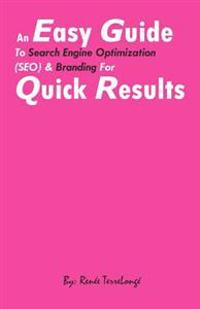 An Easy Guide to Search Engine Optimization (SEO) & Branding For quick results: Search Engine optimization, What is branding, Making money on the inte