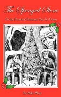 The Sponged Stone: Or the Hunt for Christmas Yet-to-Come