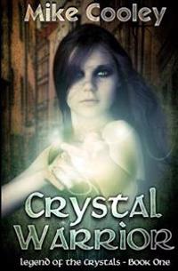 Crystal Warrior: Legend Of The Crystals, Book One
