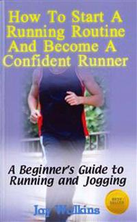 How to Start a Running Routine and Become a Confident Runner