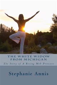 The White Widow From Michigan: The Story of A Rising Mob Princess