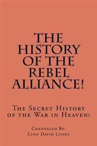 The History of the Rebel Alliance!